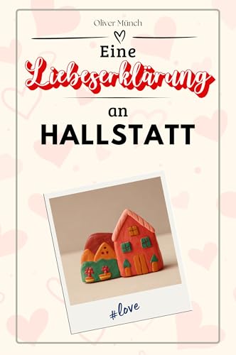 Eine Liebeserklärung an Hallstatt - Die große Hommage - das perfekte Geschenk für Weihnachten und Geburtstag und jeden Anlass Eine Liebeserklärung an Hallstatt - Die große Hommage - das perfekte Geschenk für Weihnachten und Geburtstag und jeden Anlass von FlipFlop
