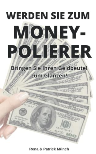 WERDEN SIE ZUM MONEY-POLIERER: Bringen Sie Ihren Geldbeutel zum Glänzen! von Independently published