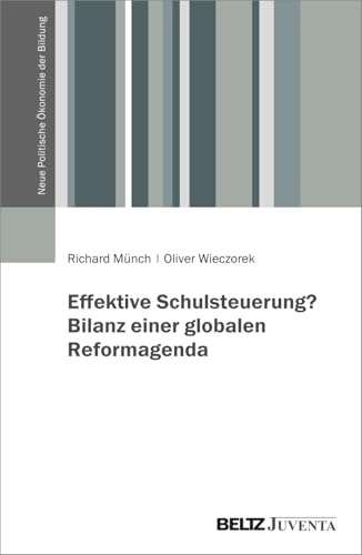 Effektive Schulsteuerung? Bilanz einer globalen Reformagenda (Neue Politische Ökonomie der Bildung)