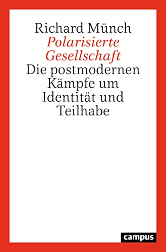 Polarisierte Gesellschaft: Die postmodernen Kämpfe um Identität und Teilhabe von Campus Verlag