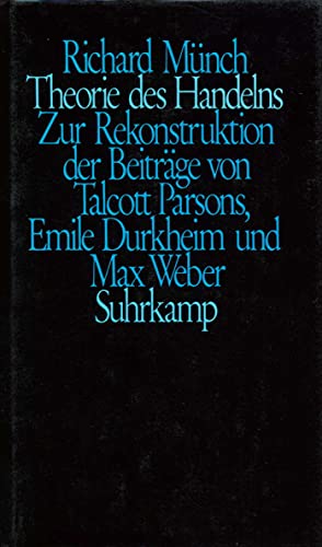 Theorie des Handelns: Zur Rekonstruktion der Beiträge von Talcott Parsons, Emile Durkheim und Max Weber Theorie des Handelns: Zur Rekonstruktion der Beiträge von Talcott Parsons, Emile Durkheim und Max Weber von Suhrkamp Verlag AG