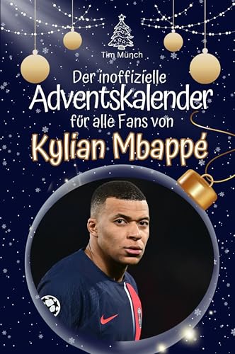 Der inoffizielle Adventskalender für alle Fans von Mbappé - Hochwertige Hardcover-Ausgabe - das perfekte Geschenk 2024 Der inoffizielle Adventskalender für alle Fans von Mbappé - Hochwertige Hardcover-Ausgabe - das perfekte Geschenk 2024 von FlipFlop