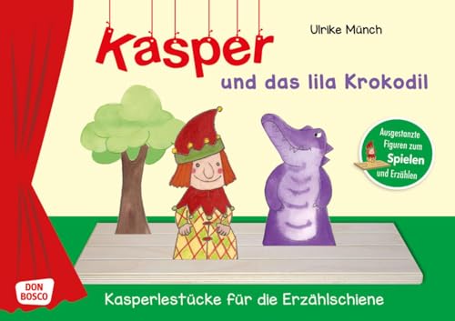 Kasper und das lila Krokodil. Spielfiguren für die Erzählschiene. Spielfiguren für die Erzählschiene. Ausgestanzte Figuren zum Spielen und Erzählen. ... Jahren (Kasperlestücke für die Erzählschiene) von Don Bosco