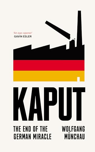 Kaput: The End of the German Miracle von Swift Press