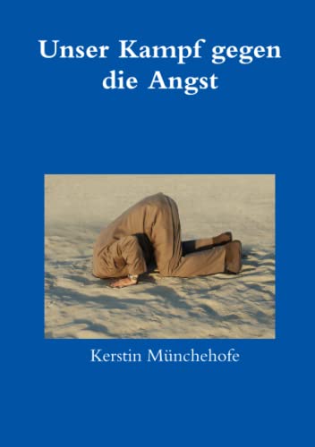 Unser Kampf gegen die Angst
