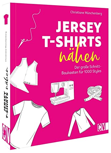 Kleidung nähen mit Jersey – Jersey T-Shirts nähen: Der große Schnitt-Baukasten für 1000 Styles. Nähbuch mit Schnittmuster von Christophorus Verlag