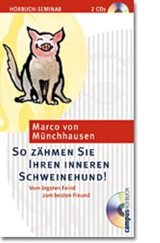 So zähmen Sie Ihren inneren Schweinehund!: Vom ärgsten Feind zum besten Freund