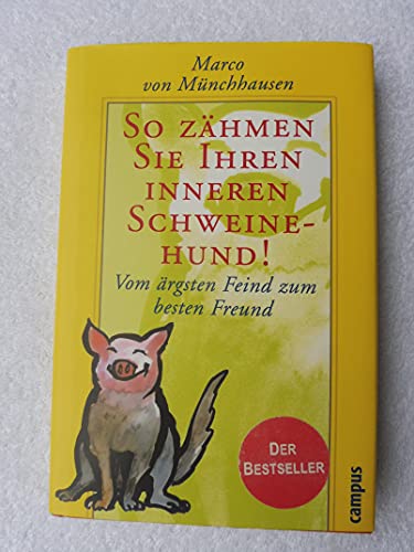 So zähmen Sie Ihren inneren Schweinehund. Vom ärgsten Feind zum besten Freund