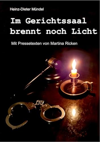 Im Gerichtssaal brennt noch Licht: Mit Pressetexten von Martina Ricken von Ostfriesland Verlag