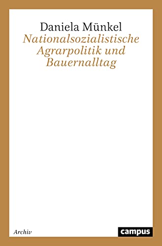 Nationalsozialistische Agrarpolitik und Bauernalltag (Campus Forschung) von Campus Verlag