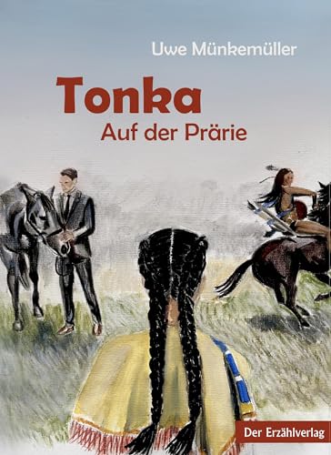 Tonka: Auf der Prärie (Tonka: Mädchen der Sioux)