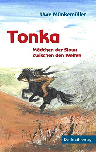 Tonka: Mädchen der Sioux. Zwischen den Welten