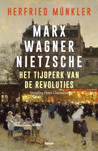 Marx, Wagner, Nietzsche: Het tijdperk van de revoluties von Boom