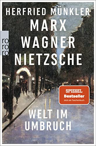 Marx, Wagner, Nietzsche: Welt im Umbruch von Rowohlt Taschenbuch