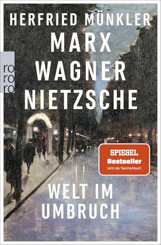 Marx, Wagner, Nietzsche: Welt im Umbruch