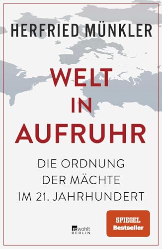 Welt in Aufruhr: Die Ordnung der Mächte im 21. Jahrhundert | «Tiefschürfend und überzeugend.» Süddeutsche Zeitung von Rowohlt