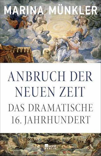 Anbruch der neuen Zeit: Das dramatische 16. Jahrhundert | Platz 1 der Sachbuch-Bestenliste von Die Zeit, Deutschlandfunk und ZDF von Rowohlt Berlin