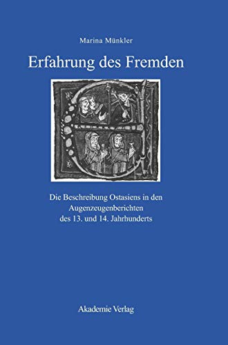 Erfahrung des Fremden: Die Beschreibung Ostasiens in den Augenzeugenberichten des 13. und 14. Jahrhunderts
