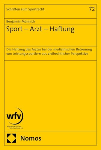 Sport – Arzt – Haftung: Die Haftung des Arztes bei der medizinischen Betreuung von Leistungssportlern aus zivilrechtlicher Perspektive (Schriften zum Sportrecht) von Nomos