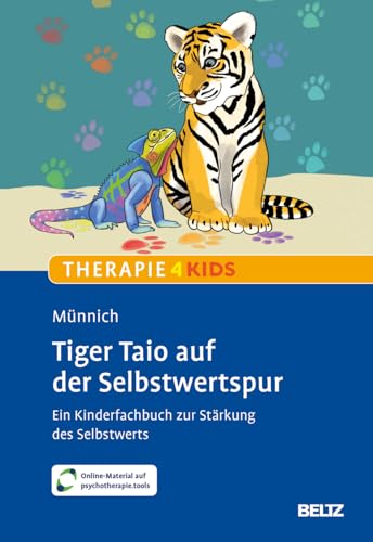 Tiger Taio auf der Selbstwertspur: Ein Kinderfachbuch zur Stärkung des Selbstwerts. Mit Online-Material (Beltz Therapie4Kids) von Beltz