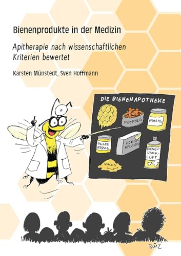Bienenprodukte in der Medizin: Apitherapie nach wissenschaftlichen Kriterien bewertet (Berichte aus der Medizin)