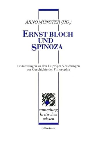 Ernst Bloch und Spinoza: Erläuterungen zu den Leipziger Vorlesungen zur Geschichte der Philosophie (Sammlung kritisches Wissen) von Talheimer