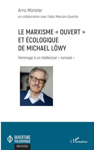 Le marxisme "ouvert" et écologique de Michael Löwy: Hommage à un intellectuel nomade"" von L'HARMATTAN