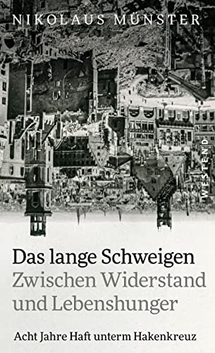 Das lange Schweigen: Zwischen Widerstand und Lebenshunger