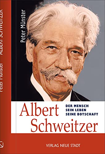 Albert Schweitzer: Der Mensch - Sein Leben - Seine Botschaft (Zeugen unserer Zeit)