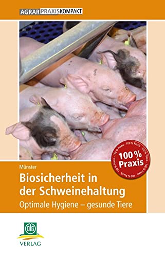 Biosicherheit in der Schweinehaltung: Optimale Hygiene – gesunde Tiere (AgrarPraxis kompakt) von DLG-Verlag