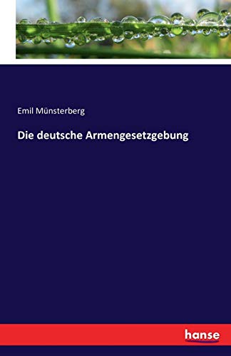 Die deutsche Armengesetzgebung von Hansebooks