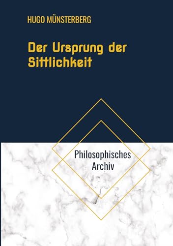 Der Ursprung der Sittlichkeit: Reihe Philosophisches Archiv von tredition
