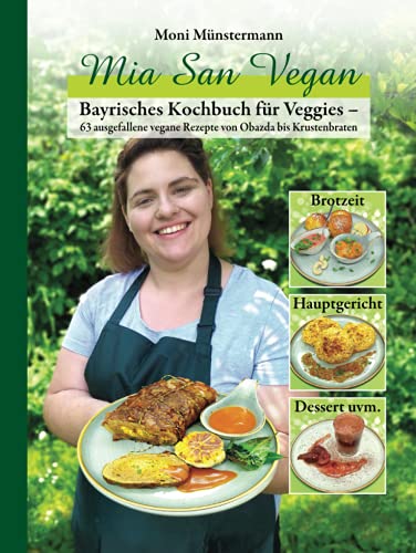 Mia San Vegan: Bayrisches Kochbuch für Veggies – 63 ausgefallene vegane Rezepte von Obazda bis Krustenbraten Mia San Vegan: Bayrisches Kochbuch für Veggies – 63 ausgefallene vegane Rezepte von Obazda bis Krustenbraten