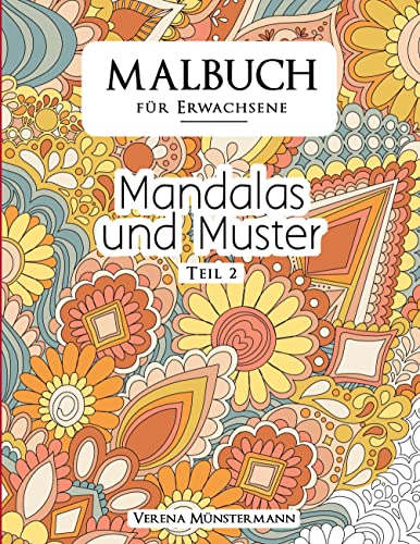 Malbuch für Erwachsene - Mandalas und Muster: TEIL 2