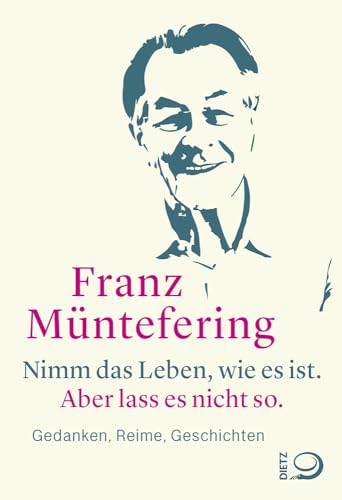 Nimm das Leben, wie es ist. Aber lass es nicht so.: Gedanken, Reime, Geschichten von Dietz, J.H.W., Nachf.