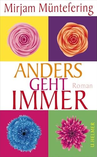 Anders geht immer: Roman