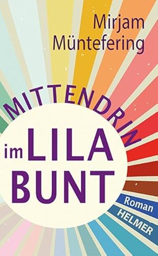 Mittendrin im Lilabunt Mittendrin im Lilabunt von Ulrike Helmer Verlag