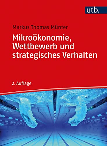 Mikroökonomie, Wettbewerb und strategisches Verhalten von UTB GmbH