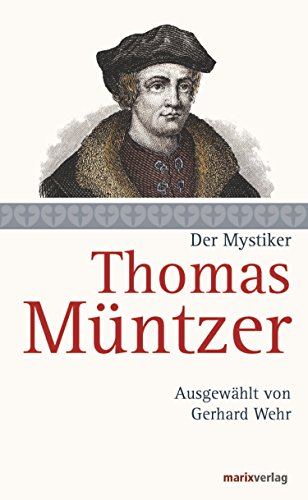 Thomas Müntzer: Der Mystiker von marix Verlag ein Imprint von Verlagshaus Römerweg