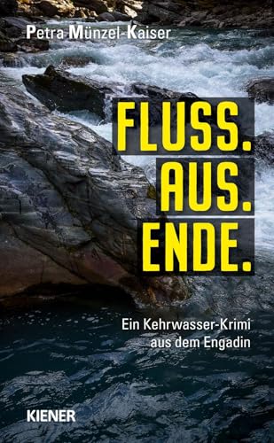 Fluss.Aus.Ende: Ein Kehrwasser-Krimi aus dem Engadin