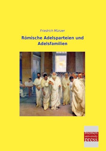 Roemische Adelsparteien und Adelsfamilien von Bremen University Press
