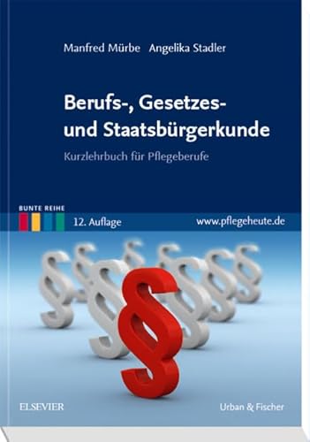 Berufs-, Gesetzes- und Staatsbürgerkunde: Kurzlehrbuch für Pflegeberufe (Bunte Reihe)