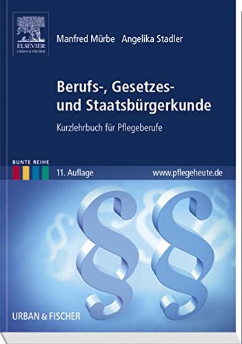 Berufs-, Gesetzes- und Staatsbürgerkunde: Kurzlehrbuch für Pflegeberufe (Bunte Reihe)