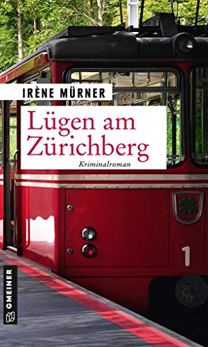 Lügen am Zürichberg: Andrea Bernardis sechster Fall (Kriminalromane im GMEINER-Verlag) von Gmeiner Verlag