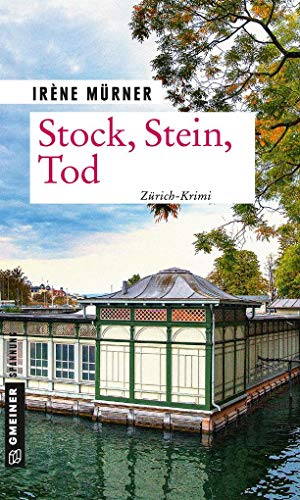 Stock, Stein, Tod: Andrea Bernardis fünfter Fall (Kriminalromane im GMEINER-Verlag)