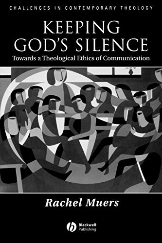 Keeping God's Silence: Towards a Theological Ethics of Communication (Challenges in Contemporary Theology) von Wiley-Blackwell
