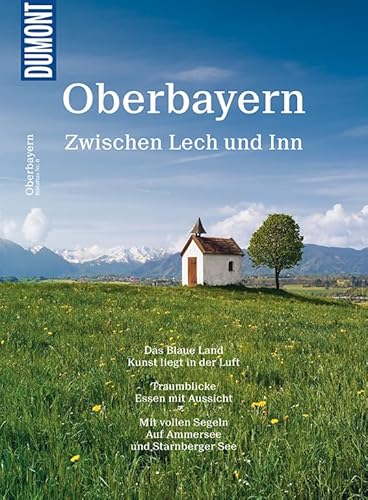 DuMont BILDATLAS Oberbayern: Zwischen Lech und Inn DuMont BILDATLAS Oberbayern: Zwischen Lech und Inn