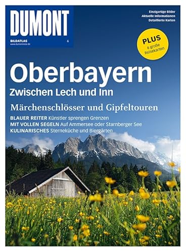 DuMont Bildatlas Oberbayern, zwischen Lech und Inn: Zwischen Lech und Inn. Märchenschlösser und Gipfeltouren