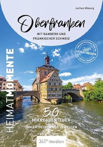 Oberfranken mit Bamberg und Fränkischer Schweiz - HeimatMomente: 50 Mikroabenteuer zum Entdecken und Genießen (HeimatMomente: Mikroabenteuer zum Entdecken und Genießen)