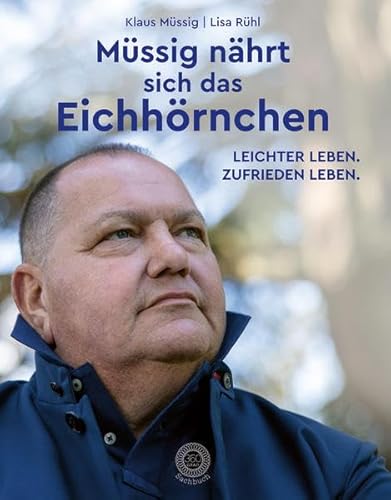 Müssig nährt sich das Eichhörnchen: Leichter leben. Zufrieden leben.